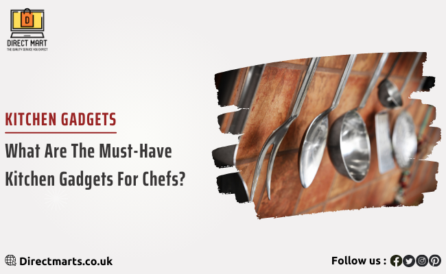 What Are The Must-Have Kitchen Gadgets For Chefs?