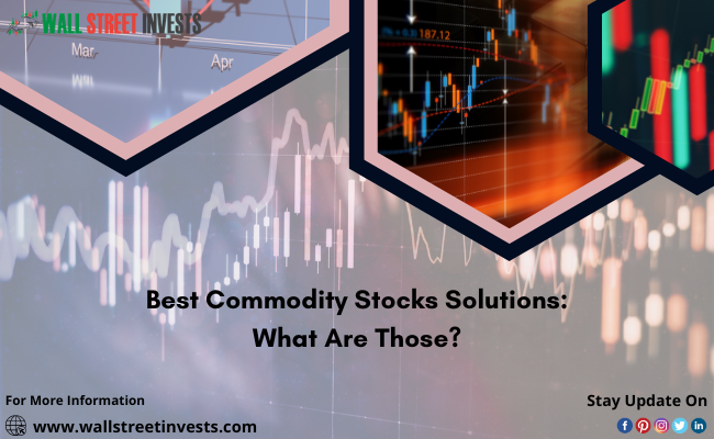 Best Commodity Stocks Solutions